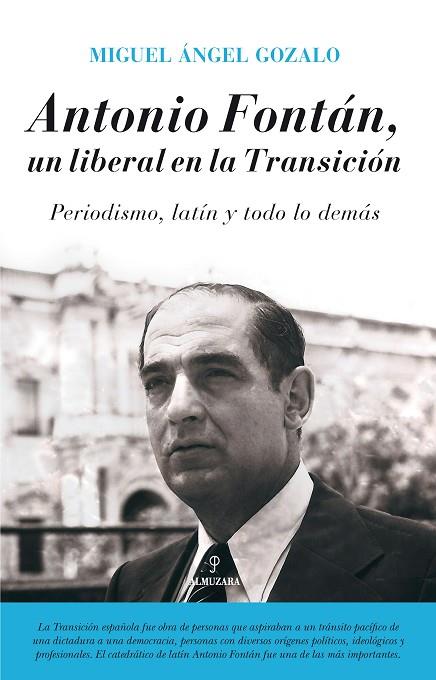 ANTONIO FONTÁN,UN LIBERAL EN LA TRANSICIÓN.PERIODISMO, LATÍN Y TODO LO DEMÁS | 9788416392575 | GOZALO SAÍNZ, MIGUEL ÁNGEL | Llibreria Geli - Llibreria Online de Girona - Comprar llibres en català i castellà