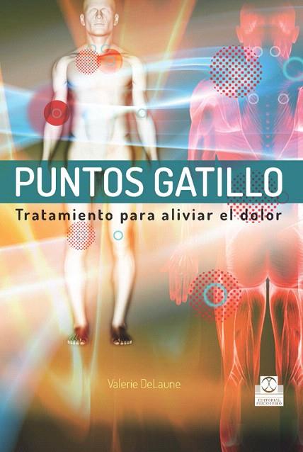 PUNTOS GATILLO.TRATAMIENTOS PARA ALIVIAR EL DOLOR | 9788499104461 | DELAUNE,VALERIE | Llibreria Geli - Llibreria Online de Girona - Comprar llibres en català i castellà