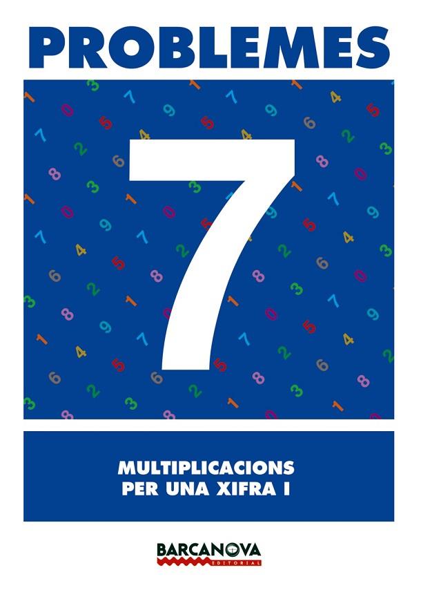 PROBLEMES-7.MULTIPLICACIONS PER UNA XIFRA | 9788448914264 | Libreria Geli - Librería Online de Girona - Comprar libros en catalán y castellano