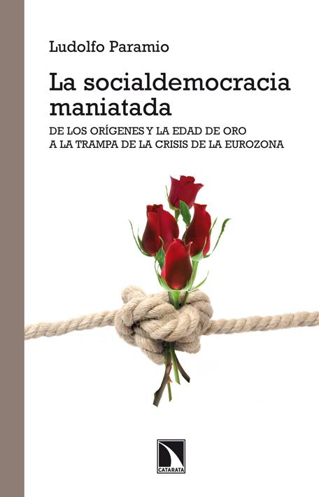 LA SOCIALDEMOCRACIA MANIATADA.DE LOS ORÍGENES Y LA EDAD DE ORO A LA TRAMPA DE LA CRISIS DE LA EUROZONA | 9788483197479 | PARAMIO, LUDOLFO | Llibreria Geli - Llibreria Online de Girona - Comprar llibres en català i castellà