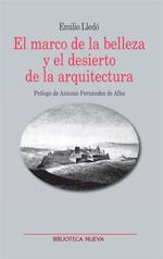 EL MARCO DE LA BELLEZA Y EL DESIERTO DE LA ARQUITECTURA | 9788497429818 | LLEDO,EMILIO | Llibreria Geli - Llibreria Online de Girona - Comprar llibres en català i castellà