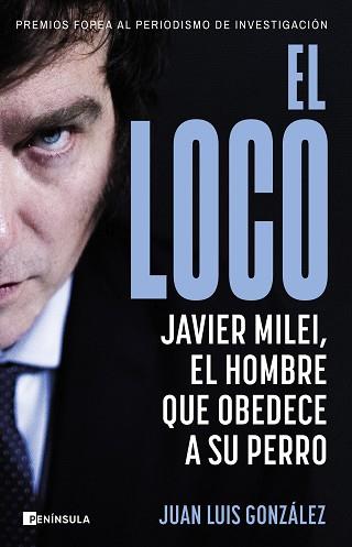 EL LOCO.JAVIER MILEI, EL HOMBRE QUE OBEDECE A SU PERRO | 9788411002516 | GONZÁLEZ, JUAN LUIS | Llibreria Geli - Llibreria Online de Girona - Comprar llibres en català i castellà