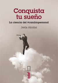 CONQUISTA TU SUEÑO.LA CIENCIA DEL CAMBIO PERSONAL | 9788441433045 | ALCOBA,JESÚS | Libreria Geli - Librería Online de Girona - Comprar libros en catalán y castellano