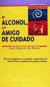 EL ALCOHOL,UN AMIGO DE CUIDADO | 9788423924639 | DE ARANA,JOSE IGNACIO | Libreria Geli - Librería Online de Girona - Comprar libros en catalán y castellano
