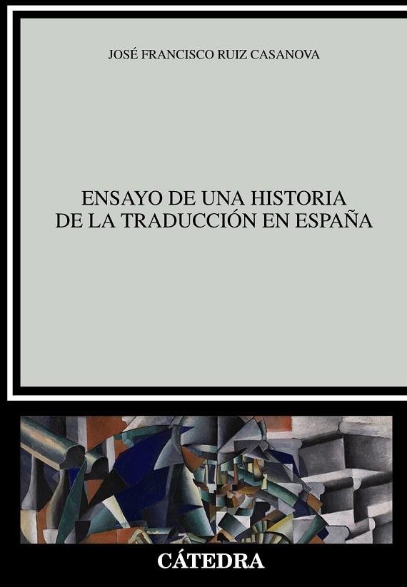 ENSAYO DE UNA HISTORIA DE LA TRADUCCIóN EN ESPAñA | 9788437638188 | RUIZ CASANOVA,JOSÉ FRANCISCO | Libreria Geli - Librería Online de Girona - Comprar libros en catalán y castellano