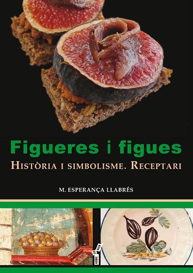 FIGUERES I FIGUES.HISTÒRIA I SIMBOLISME.RECEPTARI | 9788417113049 | LLABRÉS TERRASSA,MARIA ESPERANÇA | Llibreria Geli - Llibreria Online de Girona - Comprar llibres en català i castellà