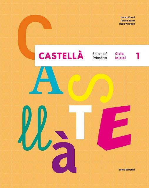 CASTELLÀ.EDUCACIÓ PRIMÀRIA.CICLE INICIAL-1 | 9788497665124 | CANAL,IMMA/SERRA,TERESA/VILARDELL,ROSA | Llibreria Geli - Llibreria Online de Girona - Comprar llibres en català i castellà