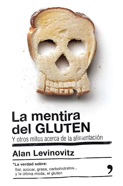 LA MENTIRA DEL GLUTEN Y OTROS MITOS ACERCA DE LA ALIMENTACIÓN | 9788499985442 | LEVINOVITZ,ALAN | Llibreria Geli - Llibreria Online de Girona - Comprar llibres en català i castellà