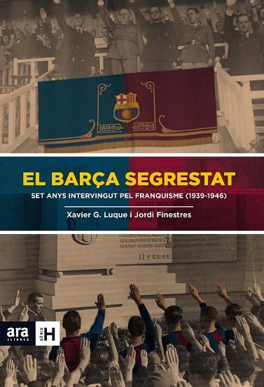 EL BARÇA SEGRESTAT.SET ANYS INTERVINGUT PEL FRANQUISME (1939-1946) | 9788415642824 | FINESTRES,JORDI/LUQUE,XAVIER G. | Llibreria Geli - Llibreria Online de Girona - Comprar llibres en català i castellà