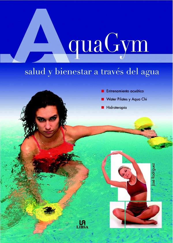 AQUAGYM.SALUD Y BIENESTAR A TRAVES DEL AGUA | 9788466218269 | RODRIGUEZ,JOSE | Llibreria Geli - Llibreria Online de Girona - Comprar llibres en català i castellà