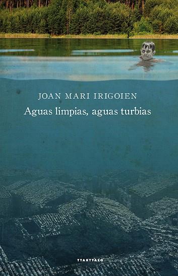 AGUAS LIMPIAS,AGUAS TURBIAS | 9788498435245 | IRIGOIEN ARANBERRI,JOAN MARI | Llibreria Geli - Llibreria Online de Girona - Comprar llibres en català i castellà