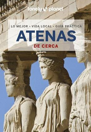ATENAS(LONELY PLANET DE CERCA .EDICIÓN 2023) | 9788408269502 | AVERBUCK,ALEXIS | Libreria Geli - Librería Online de Girona - Comprar libros en catalán y castellano