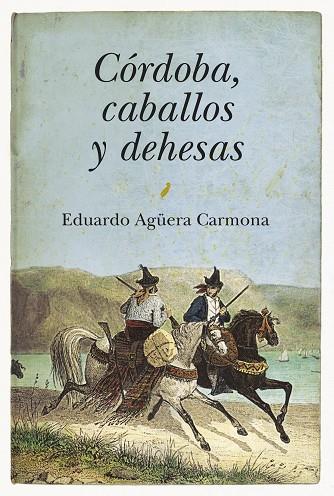 CORDOBA,CABALLOS Y DEHESAS | 9788496968943 | AGUERA CARMONA,EDUARDO | Libreria Geli - Librería Online de Girona - Comprar libros en catalán y castellano