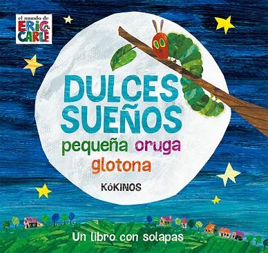 DULCES SUEñOS PEQUEñA ORUGA GLOTONA | 9788417074012 | CARLE,ERIC | Libreria Geli - Librería Online de Girona - Comprar libros en catalán y castellano