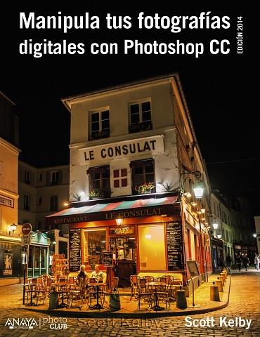 MANIPULA TUS FOTOGRAFÍAS DIGITALES CON PHOTOSHOP CC. EDICIÓN 2015 | 9788441537002 | KELBY,SCOTT | Llibreria Geli - Llibreria Online de Girona - Comprar llibres en català i castellà