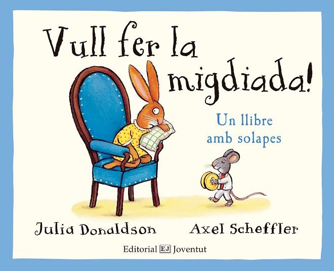 VULL FER LA MIGDIADA! UN LLIBRE AMB SOLAPES | 9788426143785 | DONALDSON,JULIA | Llibreria Geli - Llibreria Online de Girona - Comprar llibres en català i castellà