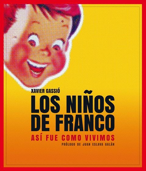 LOS NIÑOS DE FRANCO.ASÍ FUE COMO VIVIMOS  | 9788497859356 | GASSIÓ,XAVIER | Llibreria Geli - Llibreria Online de Girona - Comprar llibres en català i castellà