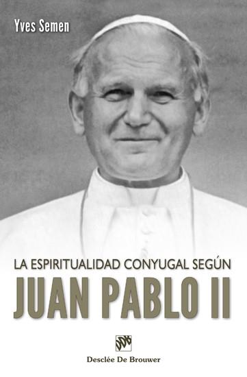 LA ESPIRITUALIDAD CONYUGAL SEGÚN JUAN PABLO II | 9788433024886 | SEMEN,YVES | Llibreria Geli - Llibreria Online de Girona - Comprar llibres en català i castellà