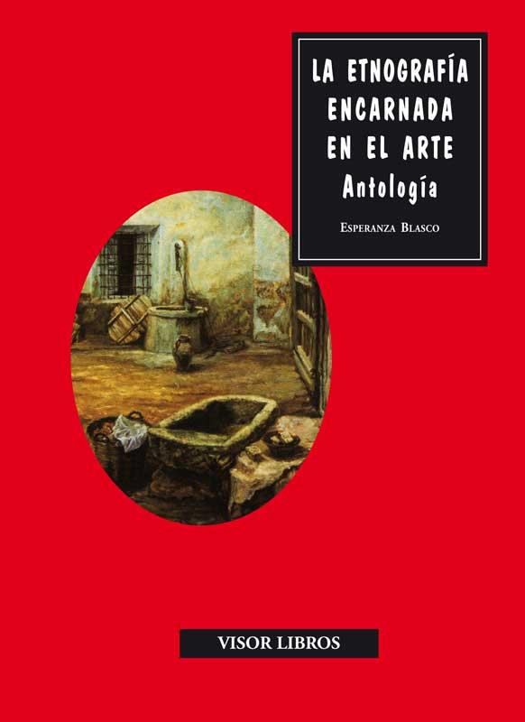 LA ETNOGRAFIA ENCARNADA EN EL ARTE | 9788498950854 | BLASCO,ESPERANZA | Libreria Geli - Librería Online de Girona - Comprar libros en catalán y castellano