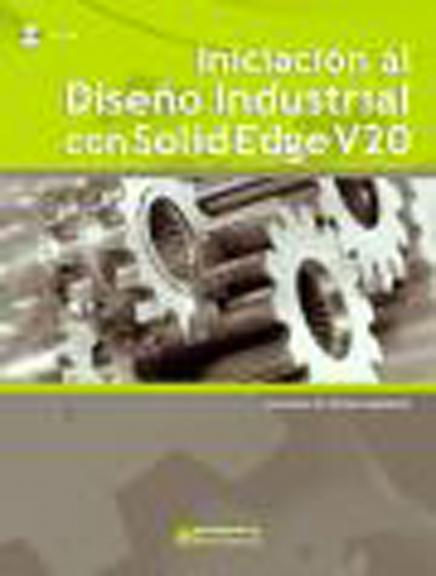 INICIACION AL DISEÑO INDUSTRIAL CON SOLID EDGE V20 | 9788426715777 | TORNERO MARTINEZ,FRANCISCO W. | Llibreria Geli - Llibreria Online de Girona - Comprar llibres en català i castellà