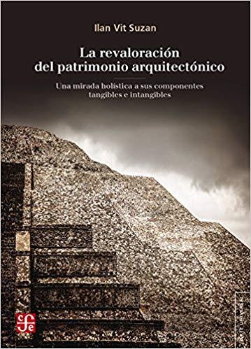 LA REVALORIZACION DEL PATRIMONIO ARQUITECTONICO | 9786071652508 | VIT SUZAN,ILAN | Llibreria Geli - Llibreria Online de Girona - Comprar llibres en català i castellà