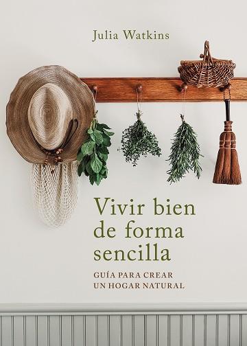 VIVIR BIEN DE FORMA SENCILLA | 9788403522695 | WATKINS, JULIA | Llibreria Geli - Llibreria Online de Girona - Comprar llibres en català i castellà