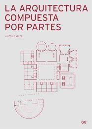 LA ARQUITECTURA COMPUESTA POR PARTES | 9788425222351 | CAPITEL,ANTON | Llibreria Geli - Llibreria Online de Girona - Comprar llibres en català i castellà