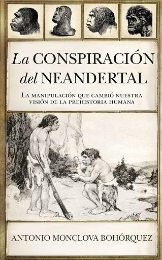 LA CONSPIRACIÓN DEL NEANDERTAL | 9788417418861 | MONCLOVA BOHÓRQUEZ,ANTONIO | Llibreria Geli - Llibreria Online de Girona - Comprar llibres en català i castellà