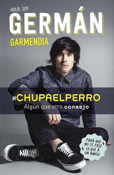 HOLA SOY GERMÁN GARMENDIA .CHUPAELPERRO | 9788420488202 | GARMENDIA,GERMAN | Llibreria Geli - Llibreria Online de Girona - Comprar llibres en català i castellà