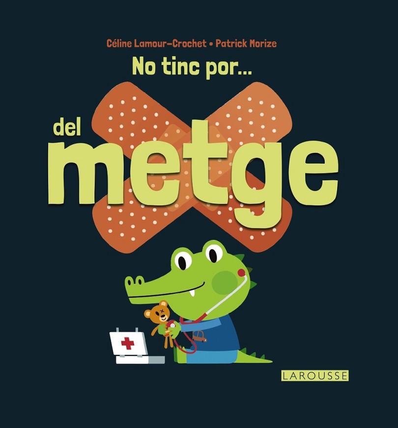 NO TINC POR... DEL METGE | 9788416368747 | LAMOUR,CÉLINE/CROCHET/MARIZE,PATRICK | Llibreria Geli - Llibreria Online de Girona - Comprar llibres en català i castellà