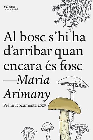 AL BOSC S’HI HA D’ARRIBAR QUAN ENCARA ÉS FOSC | 9788412806243 | ARIMANY, MARIA | Llibreria Geli - Llibreria Online de Girona - Comprar llibres en català i castellà