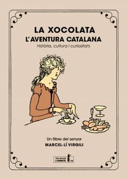 LA XOCOLATA.L'AVENTURA CATALANA | 9788412798548 | VIRGILI, MARCEL·LÍ | Llibreria Geli - Llibreria Online de Girona - Comprar llibres en català i castellà