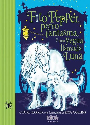 FITO PEPPER, PERRO FANTASMA Y UNA YEGUA LLAMADA LUNA | 9788416075874 | BARKER/COLLINS | Llibreria Geli - Llibreria Online de Girona - Comprar llibres en català i castellà