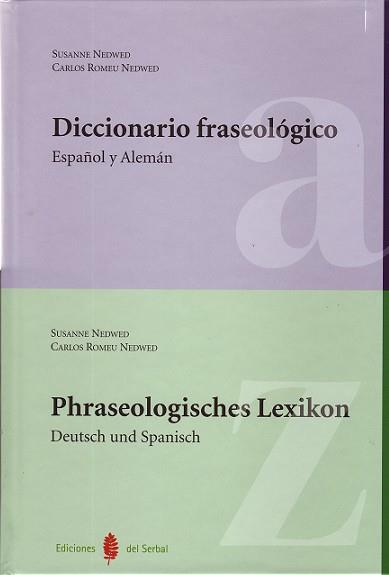 DICCIONARIO FRASEOLOGICO.ESPAÑOL/ALEMAN.PHRASEOLOGISCHES LEX | 9788476285565 | NEDWED,SUSANNE/ROMEU NEDWED,CARLOS | Libreria Geli - Librería Online de Girona - Comprar libros en catalán y castellano