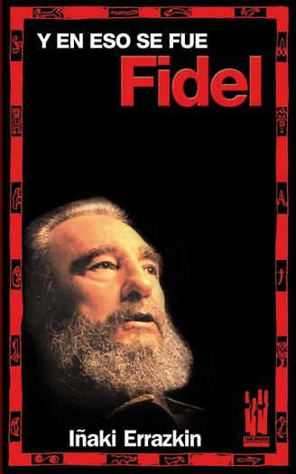 Y EN ESO SE FUE FIDEL | 9788481365115 | ERRAZKIN,IÑAKI | Llibreria Geli - Llibreria Online de Girona - Comprar llibres en català i castellà