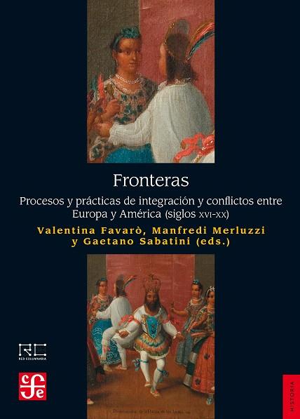 FRONTERAS.PROCESOS Y PRÁCTICAS DE INTEGRACIÓN Y CONFLICTOS ENTRE EUROPA Y AMÉRICA (SIGLOS XVI-XX) | 9788437507361 | FAVARÒ,VALENTINA/MERLUZZI,MANFREDI/SABATINI,GAETANO | Llibreria Geli - Llibreria Online de Girona - Comprar llibres en català i castellà