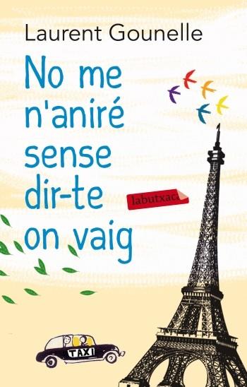 NO ME N'ANIRÉ SENSE DIR-TE ON VAIG | 9788499305653 | GOUNELLE,LAURENT | Llibreria Geli - Llibreria Online de Girona - Comprar llibres en català i castellà