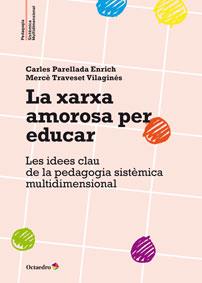 LA XARXA AMOROSA PER EDUCAR.LES IDEES CLAU DE LA PEDAGOGIA SISTÈMICA MULTIDIMENSIONAL | 9788499215884 | PARELLADA ENTICH,CARLES/TRAVESET VILAGINÉS,MERCÈ | Llibreria Geli - Llibreria Online de Girona - Comprar llibres en català i castellà