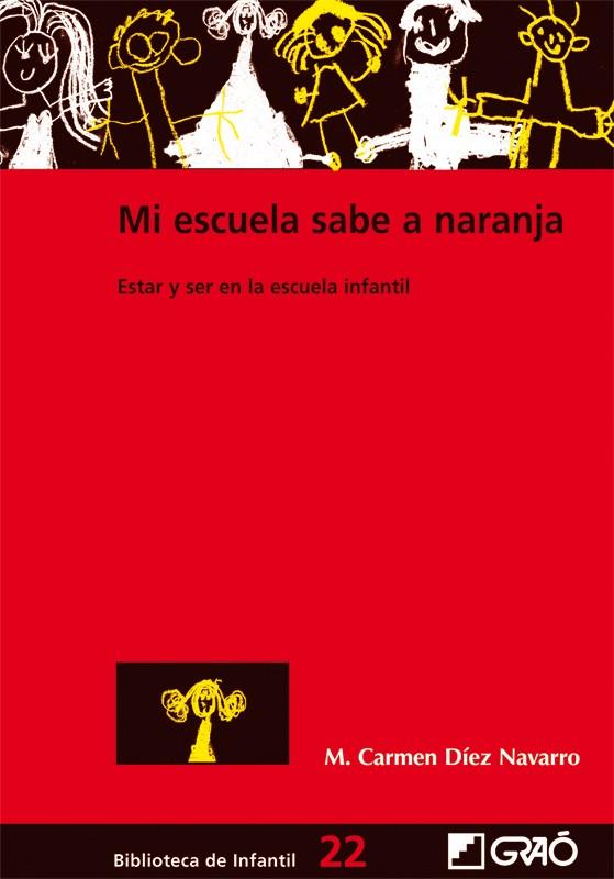 MI ESCUELA SABE A NARANJA.ESTAR Y SER EN LA ESCUELA INFANTIL | 9788478275205 | DIEZ NAVARRO,MARI CARMEN | Llibreria Geli - Llibreria Online de Girona - Comprar llibres en català i castellà