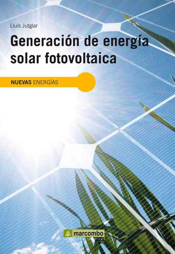 GENERACIÓN DE ENERGÍA SOLAR FOTOVOLTAICA | 9788426717900 | JUTGLAR BANYERES,LLUÍS | Llibreria Geli - Llibreria Online de Girona - Comprar llibres en català i castellà