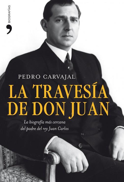 LA TRAVESIA DE DON JUAN (BIOGRAFIA PARE REI JOAN CARLES II) | 9788484609520 | CARVAJAL,PEDRO | Llibreria Geli - Llibreria Online de Girona - Comprar llibres en català i castellà