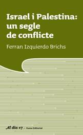 ISRAEL I PALESTINA:UN SEGLE DE CONFLICTE | 9788497663069 | IZQUIERDO BRICHS,FERRAN | Llibreria Geli - Llibreria Online de Girona - Comprar llibres en català i castellà