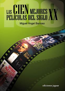 LAS CIEN MEJORES PELICULAS DEL SIGLO XX | 9788496423596 | BARROSO,MIGUEL ANGEL | Llibreria Geli - Llibreria Online de Girona - Comprar llibres en català i castellà