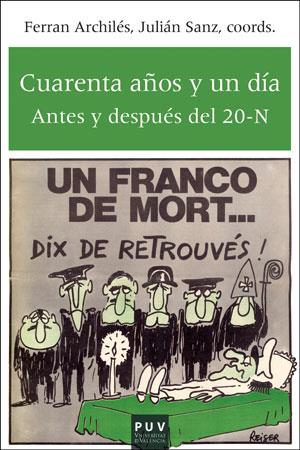 CUARENTA AÑOS Y UN DÍA ANTES Y DESPUÉS DEL 20-N | 9788491340720 | ARCHILES,FERRAN/SANZ,JULIAN | Libreria Geli - Librería Online de Girona - Comprar libros en catalán y castellano