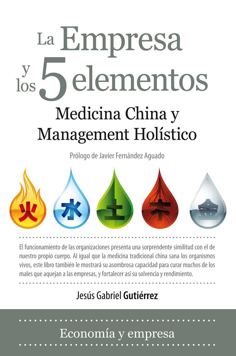 LA EMPRESA Y LOS CINCO ELEMENTOS.MEDICINA CHINA Y MANAGEMENT | 9788492924233 | GUTIERREZ,JESUS GABRIEL | Llibreria Geli - Llibreria Online de Girona - Comprar llibres en català i castellà