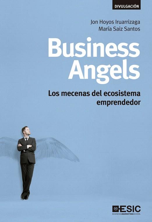 BUSINESS ANGELS.LOS MECENAS DEL ECOSISTEMA EMPRENDEDOR | 9788473561525 | HOYOS IRUARRIZAGA,JON/SAIZ SANTOS,MARÍA | Llibreria Geli - Llibreria Online de Girona - Comprar llibres en català i castellà