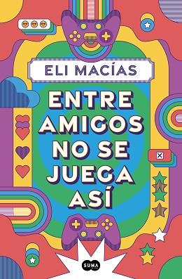 ENTRE AMIGOS NO SE JUEGA ASÍ | 9788410257153 | MACÍAS, ELI | Llibreria Geli - Llibreria Online de Girona - Comprar llibres en català i castellà