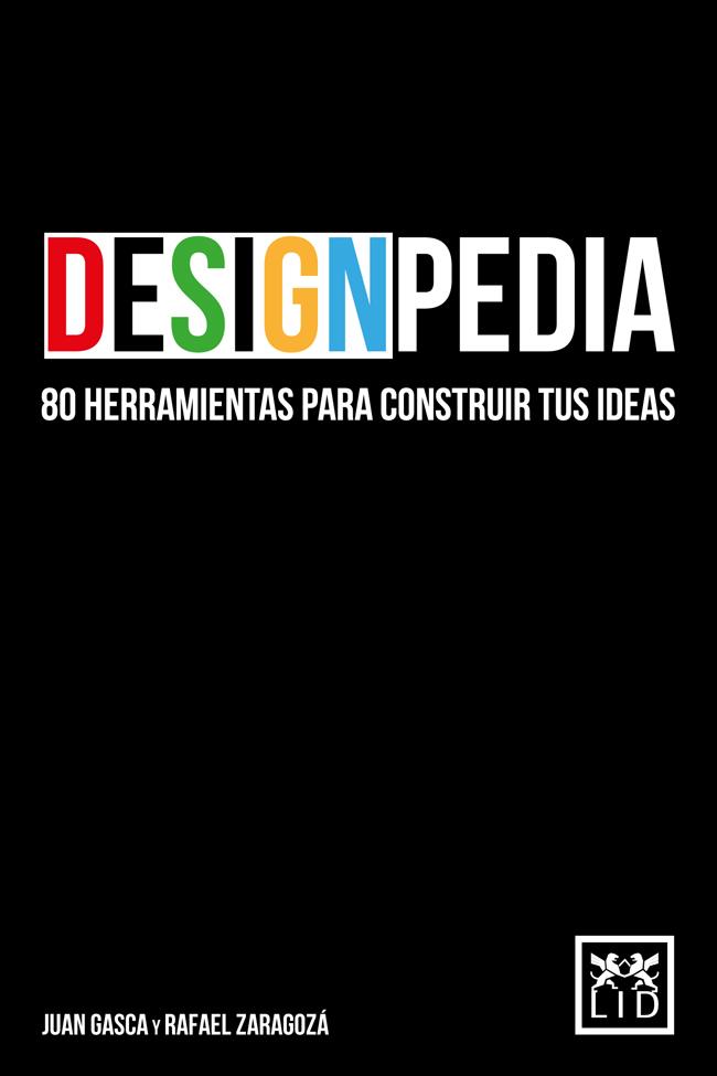 DESIGNPEDIA.80 HERRAMIENTAS PARA CONSTRUIR TUS IDEAS | 9788483569542 | GASCA RUBIO,JUAN/ZARAGOZA ÁLVARO,RAFAEL | Llibreria Geli - Llibreria Online de Girona - Comprar llibres en català i castellà