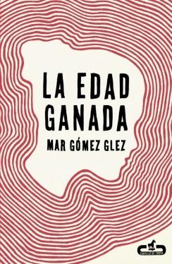 LA EDAD GANADA | 9788415451495 | GOMEZ GLEZ,MAR | Llibreria Geli - Llibreria Online de Girona - Comprar llibres en català i castellà