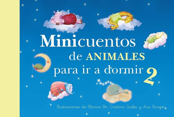 MINICUENTOS DE ANIMALES PARA IR A DORMIR-2 (TD) | 9788448844448 | BLANCA BK (IL)/QUILES,CRISTINA/BURGOS,ANA  | Llibreria Geli - Llibreria Online de Girona - Comprar llibres en català i castellà